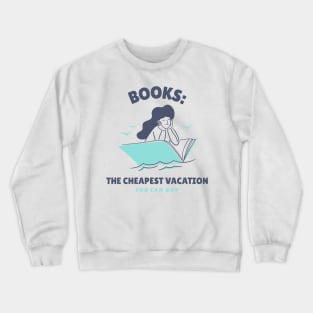 Books: The cheapest vacation you can buy Crewneck Sweatshirt